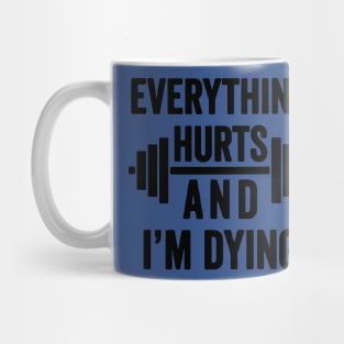 Everything Hurts and I'm Dying 2 Mug